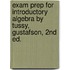 Exam Prep For Introductory Algebra By Tussy, Gustafson, 2nd Ed.