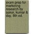 Exam Prep For Marketing Research By Aaker, Kumar & Day, 8th Ed.