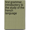 First Grammar, Introductory To The Study Of The French Language by Charles Smyth
