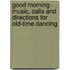 Good Morning - Music, Calls And Directions For Old-Time Dancing