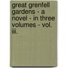 Great Grenfell Gardens - A Novel - In Three Volumes - Vol. Iii. by Bertha H. Buxton