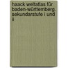 Haack Weltatlas Für Baden-württemberg. Sekundarstufe I Und Ii by Unknown