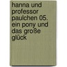 Hanna und Professor Paulchen 05. Ein Pony und das große Glück door Marion Meister