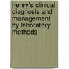 Henry's Clinical Diagnosis And Management By Laboratory Methods by Richard A. McPherson