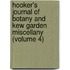 Hooker's Journal Of Botany And Kew Garden Miscellany (Volume 4)