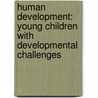 Human Development: Young Children With Developmental Challenges by Concept Media