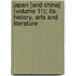 Japan [And China] (Volume 11); Its History, Arts And Literature