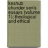 Keshub Chunder Sen's Essays (Volume 1); Theological And Ethical