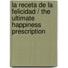 La receta de la felicidad / The Ultimate Happiness Prescription door Dr Deepak Chopra