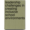 Leadership Challenges In Creating Inclusive School Environments door Jean Madsen