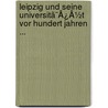 Leipzig Und Seine Universitã¯Â¿Â½T Vor Hundert Jahren ... by Johann Heinrich Jugler