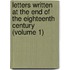 Letters Written At The End Of The Eighteenth Century (Volume 1)