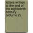 Letters Written At The End Of The Eighteenth Century (Volume 2)