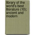 Library Of The World's Best Literature (10); Ancient And Modern