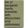 Life Of Benjamin Harris Brewster, With Discourses And Addresses door Eugene Coleman Savidge