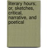 Literary Hours; Or, Sketches, Critical, Narrative, And Poetical door Nathan Drake
