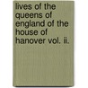 Lives Of The Queens Of England Of The House Of Hanover Vol. Ii. door John Doran
