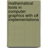 Mathematical Tools in Computer Graphics with C# Implementations door Willi-Hans Steeb