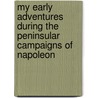 My Early Adventures During The Peninsular Campaigns Of Napoleon door Selina Bunbury