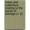 Notes And Collections Relating To The Parish Of Aldridge (V. 3) door Jeremiah Finch Smith