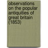Observations On The Popular Antiquities Of Great Britain (1853) door John Brand