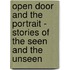 Open Door And The Portrait - Stories Of The Seen And The Unseen