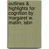 Outlines & Highlights For Cognition By Margaret W. Matlin, Isbn by Reviews Cram101 Textboo