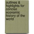 Outlines & Highlights For Concise Economic History Of The World