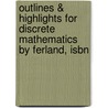 Outlines & Highlights For Discrete Mathematics By Ferland, Isbn door Reviews Cram101 Textboo