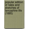 Popular Edition Of Tales And Sketches Of Lancashire Life (1885) door Benjamin Brierley