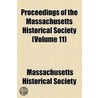 Proceedings Of The Massachusetts Historical Society (Volume 11) by Massachusetts Society