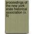 Proceedings Of The New York State Historical Association (V. 5)