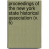Proceedings Of The New York State Historical Association (V. 5) door New York State Historical Meeting