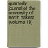 Quarterly Journal Of The University Of North Dakota (Volume 13)
