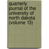 Quarterly Journal Of The University Of North Dakota (Volume 13) door University Of North Dakota