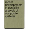 Recent Developments In Durability Analysis Of Composite Systems door Dardon H.
