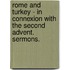 Rome And Turkey - In Connexion With The Second Advent. Sermons.
