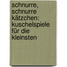 Schnurre, schnurre Kätzchen:  Kuschelspiele für die Kleinsten door Susan Niessen