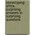 Stereotyping Africa. Surprising Answers to Surprising Questions