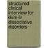 Structured Clinical Interview For Dsm-iv Dissociative Disorders