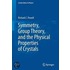 Symmetry, Group Theory, And The Physical Properties Of Crystals