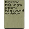 Tanglewood Tales, For Girls And Boys; Being A Second Wonderbook door Nathaniel Hawthorne