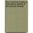 The Churches Of Asia; A Methodical Sketch Of The Second Century