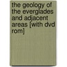 The Geology Of The Everglades And Adjacent Areas [with Dvd Rom] by Petuch J.