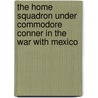 The Home Squadron Under Commodore Conner In The War With Mexico door Philip Syng Conner