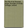 The Life Of Sir Thomas Pope; Founder Of Trinity College, Oxford door Thomas Warton