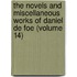 The Novels And Miscellaneous Works Of Daniel De Foe (Volume 14)