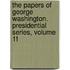The Papers of George Washington. Presidential Series, Volume 11