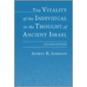 The Vitality of the Individual in the Thought of Ancient Israel by Aubrey R. Johnson