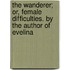 The Wanderer; Or, Female Difficulties. By The Author Of Evelina
